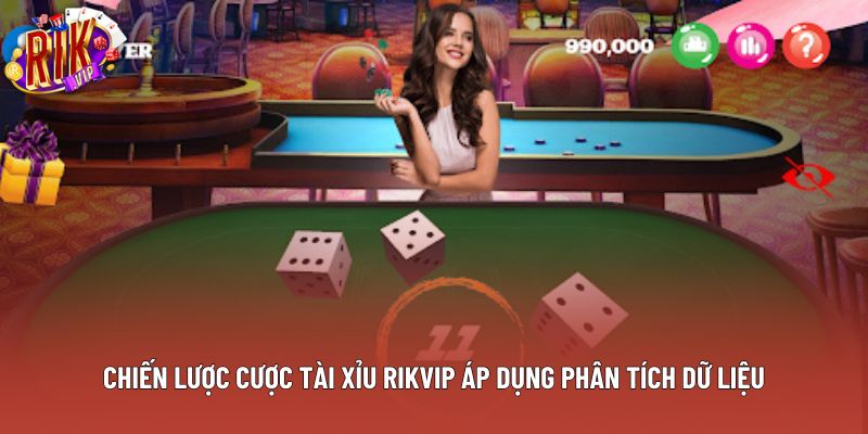 Chiến lược cược tài xỉu rikvip áp dụng phân tích dữ liệu